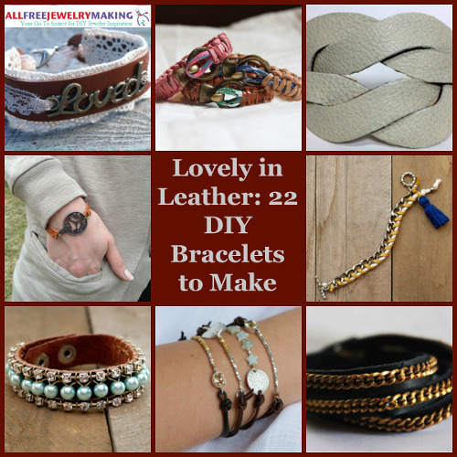 How To Make Leather Jewelry: 9 Jewelry Tutorials You'll Want To Try ...